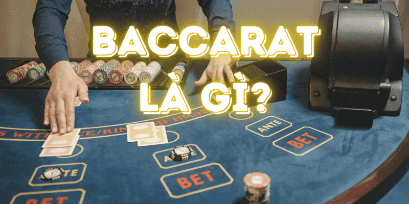 Baccarat là gì và chơi như thế nào